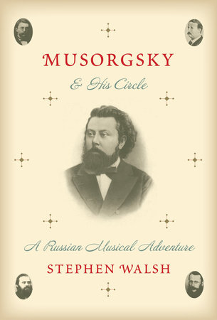 Musorgsky and His Circle by Stephen Walsh