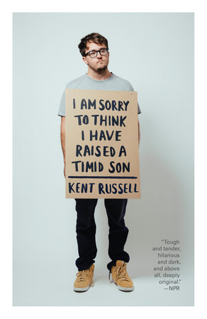 I Am Sorry to Think I Have Raised a Timid Son by Kent Russell