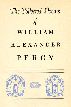 Collected Poems of William Alexander Percy by William Alexander Percy