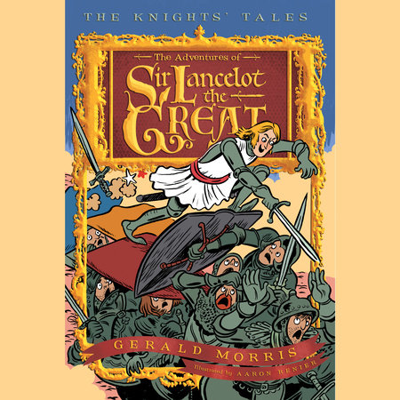The Adventures of Sir Lancelot the Great by Gerald Morris