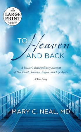 To Heaven and Back by Mary C. Neal, M.D.