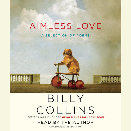 Aimless Love By Billy Collins 9780812982671 Penguinrandomhouse Com Books