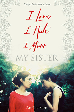 I Love I Hate I Miss My Sister by Amelie Sarn