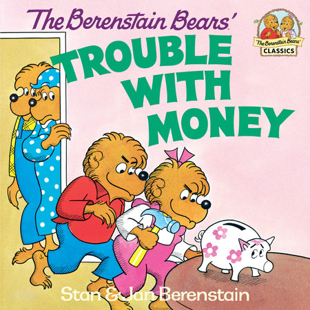 The Berenstain Bears' Trouble with Money by Stan Berenstain and Jan Berenstain