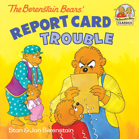 The Berenstain Bears' Report Card Trouble by Stan Berenstain and Jan Berenstain