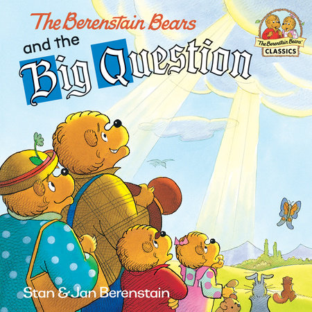 The Berenstain Bears and the Big Question by Stan Berenstain and Jan Berenstain