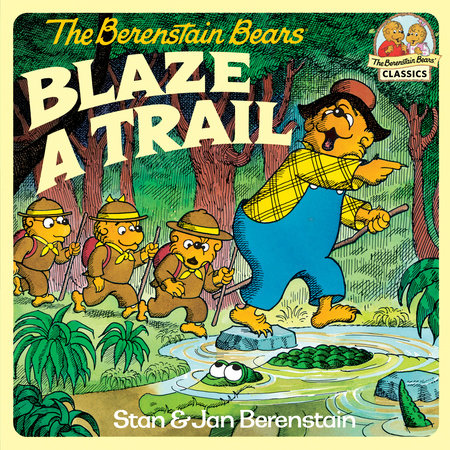 The Berenstain Bears Blaze a Trail by Stan Berenstain and Jan Berenstain