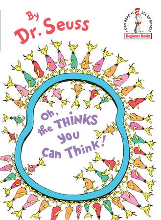 Oh, the Thinks You Can Think by Dr. Seuss