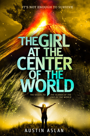 The Girl at the Center of the World by Austin Aslan