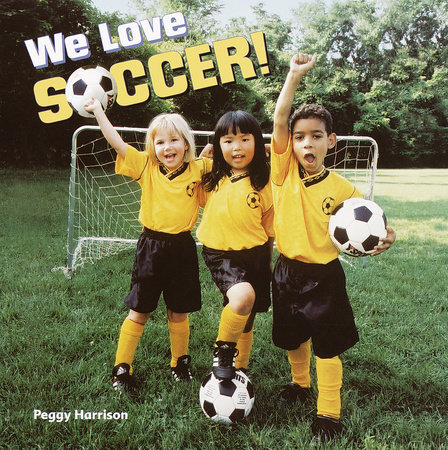 We Love Soccer! by Peggy Harrison