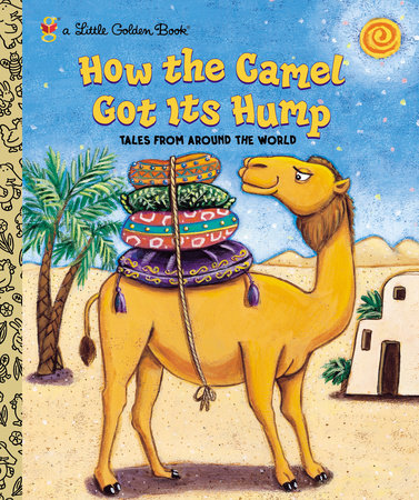 How the Camel Got Its Hump by Justine Fontes and Ron Fontes