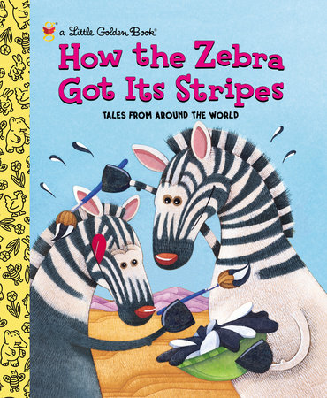 How the Zebra Got Its Stripes by Golden Books and Ron Fontes