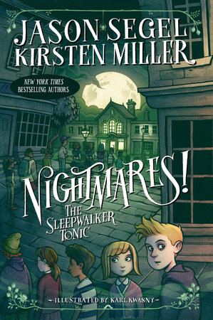 Nightmares! The Sleepwalker Tonic by Jason Segel and Kirsten Miller
