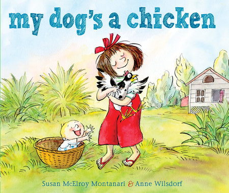 My Dog's a Chicken by Susan McElroy Montanari