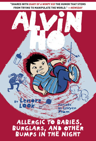 Alvin Ho: Allergic to Babies, Burglars, and Other Bumps in the Night by Lenore Look; illustrated by LeUyen Pham