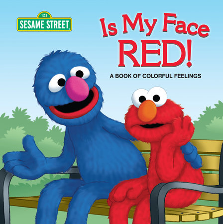 Is My Face Red! (Sesame Street) by Naomi Kleinberg