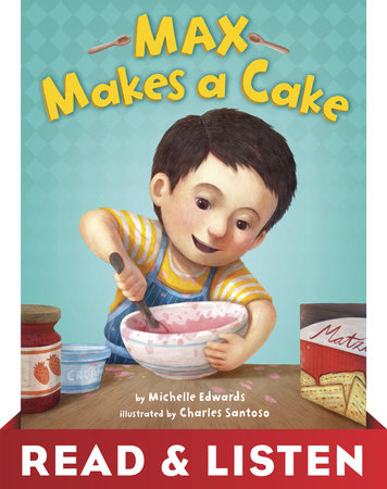 Max Makes a Cake: Read & Listen Edition by Michelle Edwards