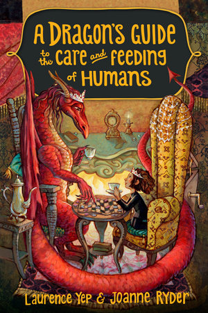 A Dragon's Guide to the Care and Feeding of Humans by Laurence Yep and Joanne Ryder