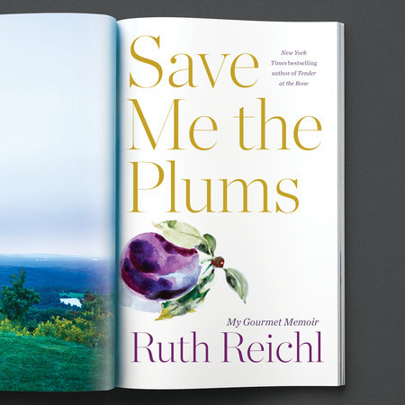 Save Me the Plums by Ruth Reichl