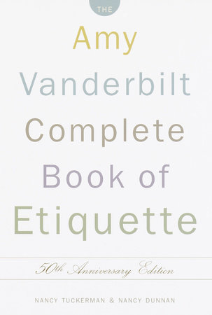 The Amy Vanderbilt Complete Book of Etiquette by Nancy Tuckerman and Nancy Dunnan
