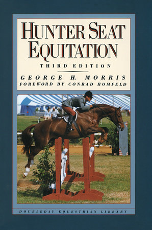 Hunter Seat Equitation by George H. Morris