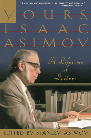 Yours, Isaac Asimov by Stanley Asimov