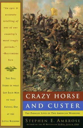 Crazy Horse and Custer by Stephen E. Ambrose