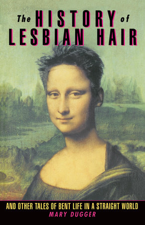 The History of Lesbian Hair by Mary Dugger