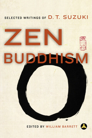 Zen Buddhism by Daisetz T. Suzuki and William Barrett