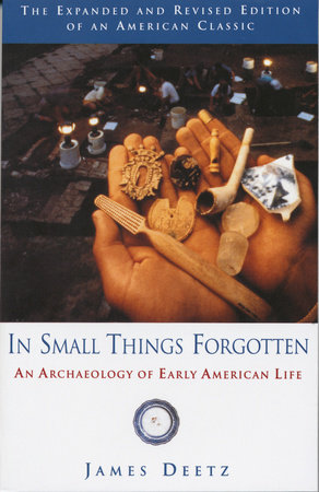 In Small Things Forgotten by James Deetz