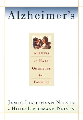 Alzheimer's by James Lindemann Nelson and Hilde Lindemann Nelson