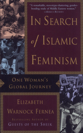 In Search of Islamic Feminism by Elizabeth Warnock Fernea