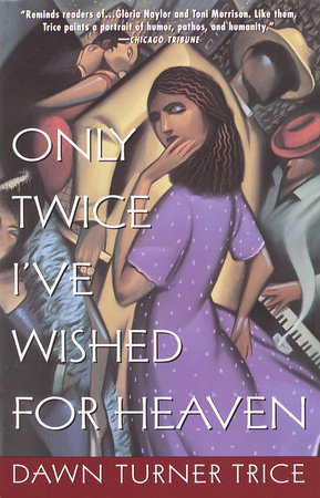 Only Twice I've Wished for Heaven by Dawn Turner Trice