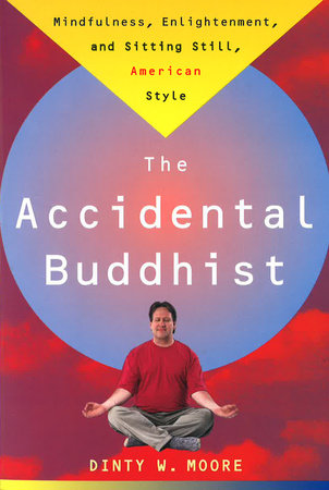 Accidental Buddhist by Dinty W. Moore