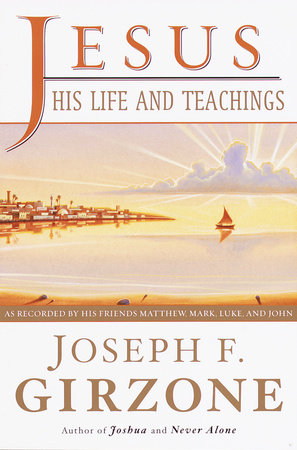 Jesus, His Life and Teachings by Joseph F. Girzone