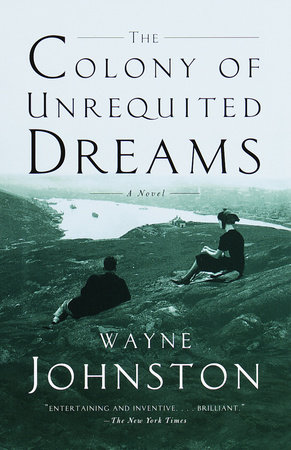 The Colony of Unrequited Dreams by Wayne Johnston