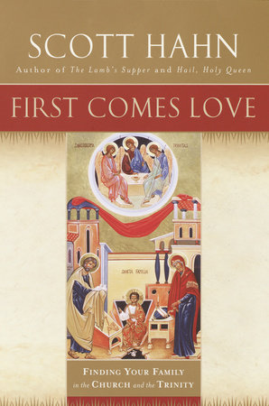First Comes Love by Scott Hahn