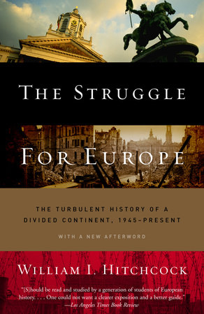 The Struggle for Europe by William I. Hitchcock