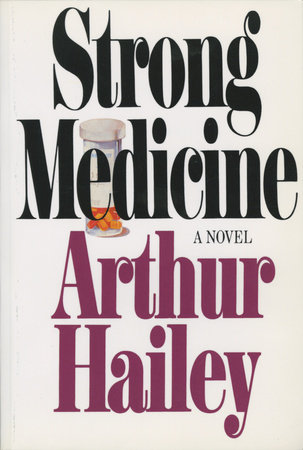 Strong Medicine by Arthur Hailey