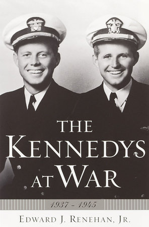 The Kennedys at War by Edward J. Renehan, Jr.