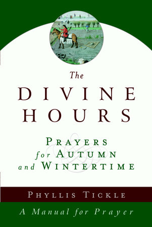 The Divine Hours (Volume Two): Prayers for Autumn and Wintertime by Phyllis Tickle