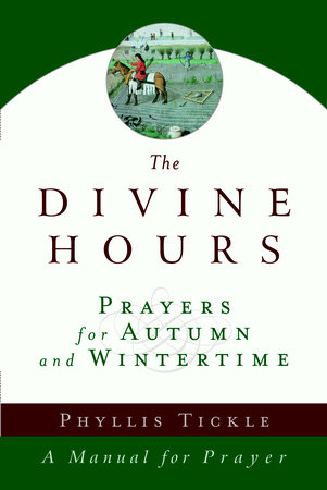 The Divine Hours (Volume Two): Prayers for Autumn and Wintertime by Phyllis Tickle