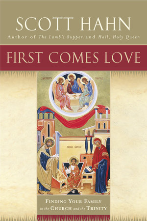 First Comes Love by Scott Hahn