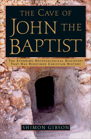 The Cave of John the Baptist by Shimon Gibson