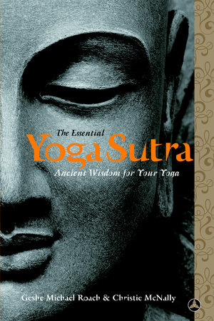 The Essential Yoga Sutra by Geshe Michael Roach and Lama Christie McNally