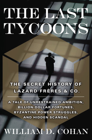 The Last Tycoons by William D. Cohan