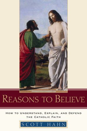 Reasons to Believe by Scott Hahn