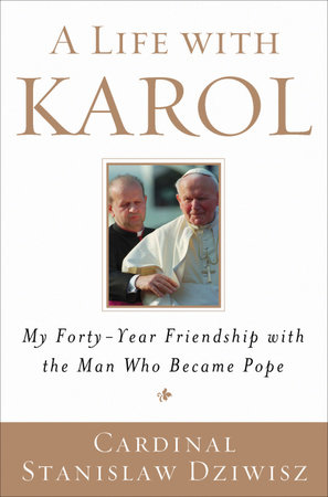 A Life with Karol by Cardinal Stanislaw Dziwisz