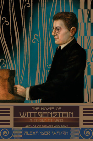 The House of Wittgenstein by Alexander Waugh
