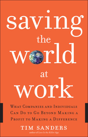Saving the World at Work by Tim Sanders